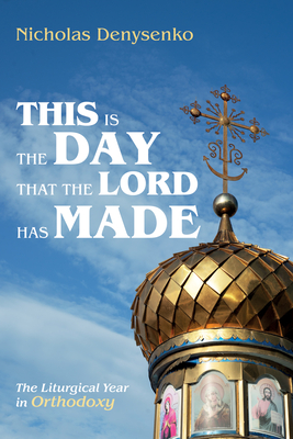 This Is the Day That the Lord Has Made - Denysenko, Nicholas