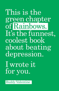 This is the green chapter of Rainbows: the coolest, funnest book about beating depression