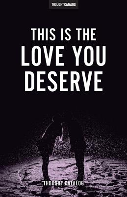 This Is The Love You Deserve - Catalog, Thought