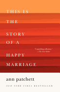 This Is the Story of a Happy Marriage: A Collection