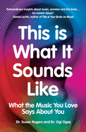 This Is What It Sounds Like: What the Music You Love Says About You