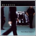 This Is Where I Came In [Australia Bonus Tracks] - Bee Gees