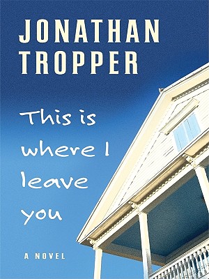 This Is Where I Leave You - Tropper, Jonathan