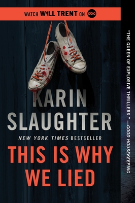 This Is Why We Lied: A Will Trent Thriller - Slaughter, Karin