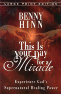 This Is Your Day for a Miracle - Hinn, Benny