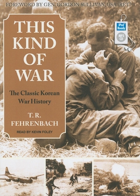 This Kind of War: The Classic Korean War History by T R Fehrenbach ...