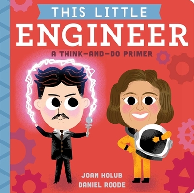This Little Engineer: A Think-And-Do Primer - Holub, Joan
