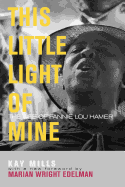 This Little Light of Mine: The Life of Fannie Lou Hamer