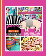 This Little Piggy Went To Market: Crafters Guided Craft Fair Handbook