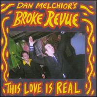 This Love Is Real - Dan Melchior's Broke Revue