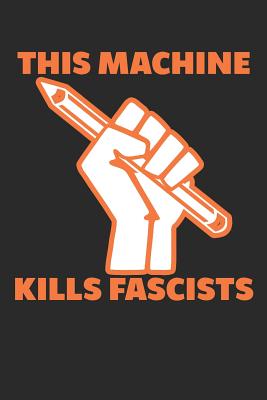 This Machine Kills Fascists: Writing Political Protest Journal (6x9) - Journals, Shocking