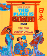 This Place is Crowded: Japan - Cobb, Vicki, and Lavallee, Barbara (Illustrator)