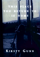 This Place You Return to Is Home