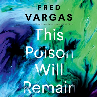 This Poison Will Remain - Vargas, Fred, and MacDonnell, Chris (Read by)