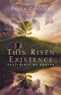 This Risen Existence: The Spirit of Easter - Gooder, Paula