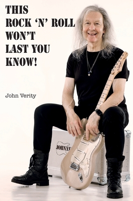 This Rock 'n' Roll Won't Last You Know! - Verity, John