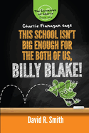 This School Isn't Big Enough for the Both of Us, Billy Blake!