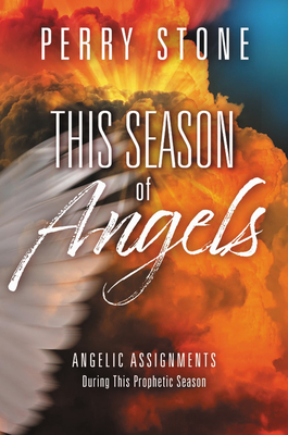 This Season of Angels: What the Bible Reveals about Angelic Encounters - Stone, Perry