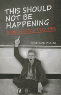This Should Not Be Happening: Young Adults with Cancer