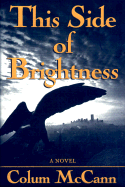 This Side of Brightness - McCann, Colum