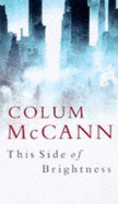 This Side of Brightness - McCann, Colum