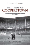 This Side of Cooperstown: An Oral History of Major League Baseball in the 1950s