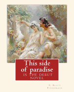 This side of paradise, is the debut novel by F.Scott Fitzgerald(Original Classic): By Rupert Brooke( 3 August 1887 - 23 April 1915) was an English poet, and By Oscar Wilde(16 October 1854 - 30 November 1900) was an Irish playwright, novelist, essayist...