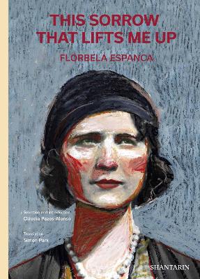 This Sorrow that Lifts Me Up - Pazos-Alonso, Cludia (Editor), and Espanca, Florbela