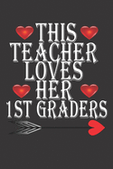 This Teacher Loves 1ST Grade Class: Funny Valentines Day Gift perfect idea: Great for Teacher Appreciation