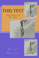 This Test: The Dawn of the Ages