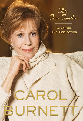 This Time Together: Laughter and Reflection - Burnett, Carol