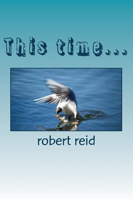 This time... - Reid, Robert, PhD