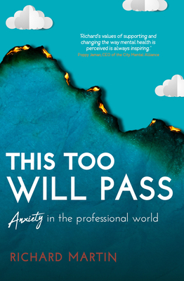 This Too Will Pass: Anxiety in a Professional World - Martin, Richard