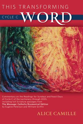 This Transforming Word: Cycle C - Camille, Alice, and Peterson, Eugene (Translated by), and Griffin, William (Translated by)