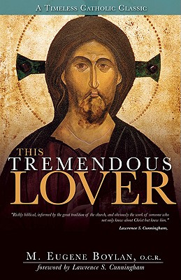 This Tremendous Lover - Boylan, M Eugene, O.C.S.O., and Cunningham, Lawrence S (Foreword by)