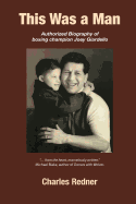 This Was a Man: Authorized Biography of Joey Giardello