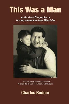 This Was a Man: Authorized Biography of Joey Giardello - Redner, Charles