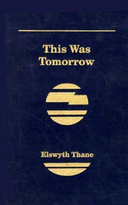 This Was Tomorrow - Thane, Elswyth