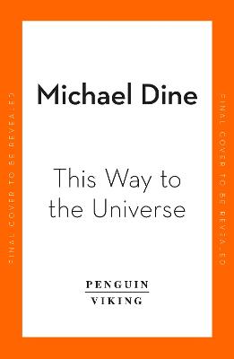 This Way to the Universe: A Journey into Physics - Dine, Michael