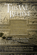 This We Believe: An Easter Musical for Every Choir