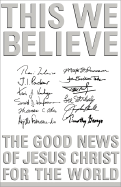 This We Believe: The Good News of Jesus Christ for the World