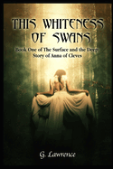 This Whiteness of Swans: The Surface and the Deep: Story of Anna of Cleves