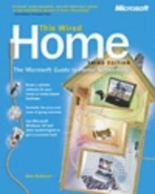 This Wired Home: The Microsoft Guide to Home Networking, Third Edition - Neibauer, Alan