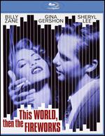 This World, Then the Fireworks [Blu-ray] - Michael Oblowitz