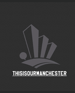 thisisourmanchester: A Visual Journey