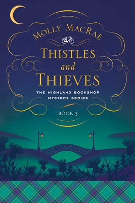 Thistles and Thieves: The Highland Bookshop Mystery Series: Book 3 - MacRae, Molly