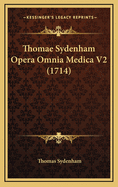 Thomae Sydenham Opera Omnia Medica V2 (1714)