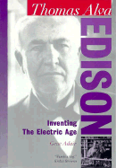 Thomas Alva Edison: Inventing the Electric Age - Adair, Gene