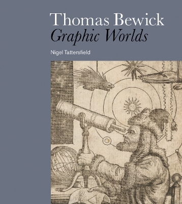 Thomas Bewick: Graphic Worlds - Tattersfield, Nigel