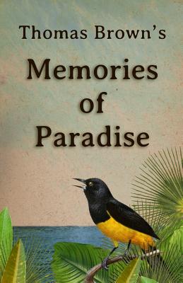 Thomas Brown's Memories Of Paradise - Scobie, Pam (Editor), and Brown, Thomas